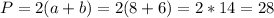 P=2(a+b)=2(8+6)=2*14=28