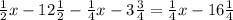 \frac12x-12\frac12-\frac14x-3\frac34=\frac14x-16\frac14