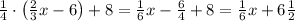 \frac14\cdot\left(\frac23x-6\right)+8=\frac16x-\frac64+8=\frac16x+6\frac12