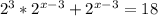 2^3*2^{x-3}+2^{x-3}=18