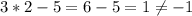 3*2-5=6-5=1 \neq -1