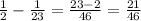 \frac{1}{2}- \frac{1}{23}= \frac{23-2}{46}= \frac{21}{46}