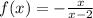 f(x)=-\frac{x}{x-2}