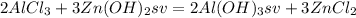 2AlCl_{3}+3Zn(OH)_{2}sv=2Al(OH)_{3}sv+3ZnCl_{2}