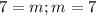 7=m;m=7