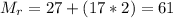 M_{r}=27+(17*2)=61