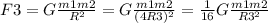 F3=G \frac{m1m2}{R ^{2} }=G \frac{m1m2}{(4R3) ^{2} }= \frac{1}{16} G \frac{m1m2}{R3 ^{2} }