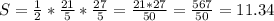 S=\frac{1}{2}*\frac{21}{5}*\frac{27}{5}=\frac{21*27}{50}=\frac{567}{50}=11.34