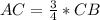 AC= \frac{3}{4}*CB