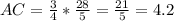 AC= \frac{3}{4}* \frac{28}{5}=\frac{21}{5}=4.2