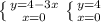 \left \{ {{y=4-3x} \atop {x=0}} \right. \left \{ {{y=4} \atop {x=0}} \right.