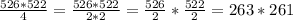 \frac{526*522}{4}= \frac{526*522}{2*2}= \frac{526}{2}* \frac{522}{2} =263*261