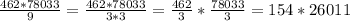 \frac{462*78033}{9}= \frac{462*78033}{3*3}= \frac{462}{3}* \frac{78033}{3} =154*26011