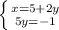 \left \{ {{x=5+2y} \atop {5y=-1}} \right.