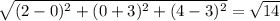 \sqrt{(2-0)^{2}+ (0+3)^{2} + (4-3)^{2} } =\sqrt{14}