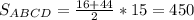 S_{ABCD}=\frac{16+44}{2}*15 =450