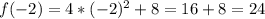 f(-2)=4*(-2)^2+8=16+8=24