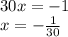 \\ 30x=-1 \\ x=- \frac{1}{30}