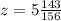 z= 5 \frac{143}{156}