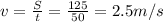 v = \frac{S}{t} = \frac{125}{50} = 2.5 m/s