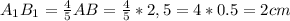 A_1B_1= \frac{4}{5}AB= \frac{4}{5}*2,5=4*0.5=2 cm