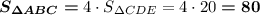 \boldsymbol{S_{\Delta ABC}=}4\cdot S_{\Delta CDE}=4\cdot 20\boldsymbol{=80}