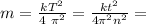 m= \frac{ kT^{2} }{4 \ \pi^{2} } = \frac{k t^{2} }{4 \pi ^{2} n^{2} } =