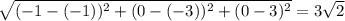 \sqrt{(-1-(-1))^2+(0-(-3))^2+(0-3)^2}=3\sqrt{2}