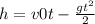 h=v0t- \frac{gt ^{2} }{2}