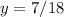 y=7/18