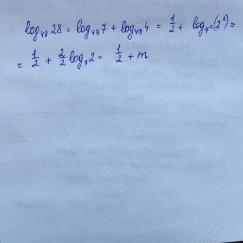 Дано : log7 (2)=m найти: log49 (28)