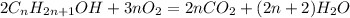 2C_nH_{2n+1}OH + 3nO_2 = 2nCO_2 + (2n+2)H_2O