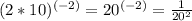 (2*10)^{(-2)}=20^{(-2)}=\frac{1}{20^{2}}