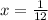 x= \frac{1}{12}