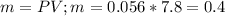 m= PV; m=0.056*7.8=0.4