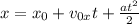 x=x_{0} + v_{0x} t+ \frac{a t^{2} }{2}