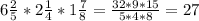 6 \frac{2}{5}* 2\frac{1}{4}*1 \frac{7}{8}= \frac{32*9*15}{5*4*8}=27