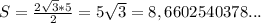 S= \frac{2 \sqrt{3}*5 }{2} =5 \sqrt{3}=8,6602540378...