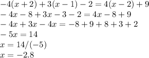 -4(x+2)+3(x-1)-2=4(x-2)+9\\-4x-8+3x-3-2=4x-8+9 \\ -4x+3x-4x=-8+9+8+3+2 \\ -5x=14 \\ x=14/(-5)\\x=-2.8