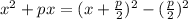 x^2+px=(x+\frac{p}{2})^2-(\frac{p}{2})^2