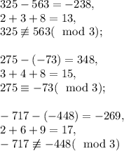 325-563=-238, \\ &#10;2+3+8=13, \\&#10;325\not\equiv563(\mod3); \\ \\ &#10;275-(-73)=348, \\ &#10;3+4+8=15, \\&#10;275\equiv-73(\mod3); \\ \\ &#10;-717-(-448)=-269, \\ &#10;2+6+9=17, \\ &#10;-717\not\not\equiv-448(\mod3)