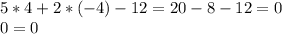 5*4+2*(-4)-12=20-8-12=0\\&#10;0=0