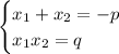 \begin{cases}x_1+x_2=-p\\x_1x_2=q\end{cases}