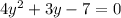 4 y^{2} +3y-7=0