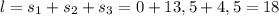 l = s_{1} + s_{2} + s_{3} = 0 + 13,5 + 4,5 = 18