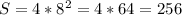 S=4*8^{2} =4*64=256