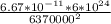 \frac{6.67* 10^{-11} *6*10^{24}}{6370000^{2}}