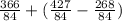 \frac{366}{84} +(\frac{427}{84}-\frac{268}{84})