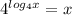 4^{log_{4} x}=x