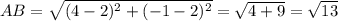 AB= \sqrt{ (4-2)^{2}+ (-1-2)^{2} } = \sqrt{ 4+9 }= \sqrt{13}